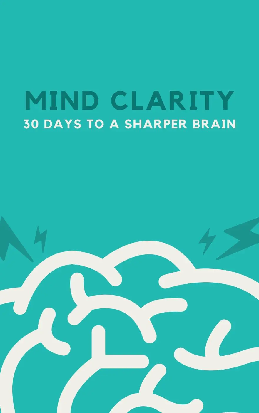 Mind Clarity: 30 Days to a Sharper Brain